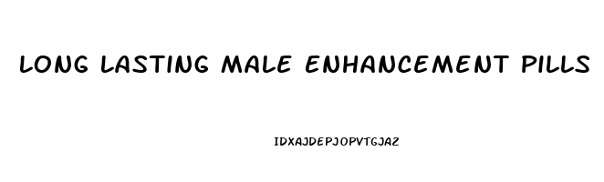 Long Lasting Male Enhancement Pills