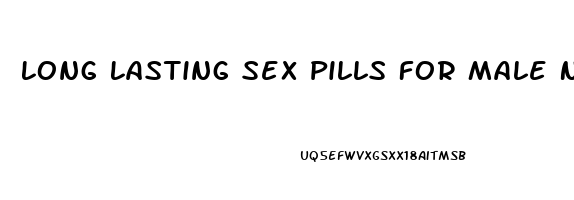 Long Lasting Sex Pills For Male Near Me