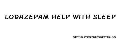 Lorazepam Help With Sleep