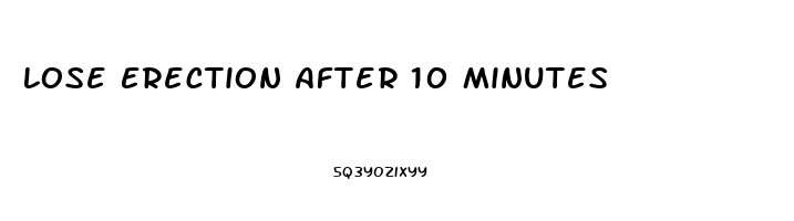 Lose Erection After 10 Minutes