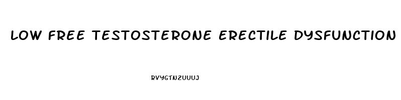 Low Free Testosterone Erectile Dysfunction