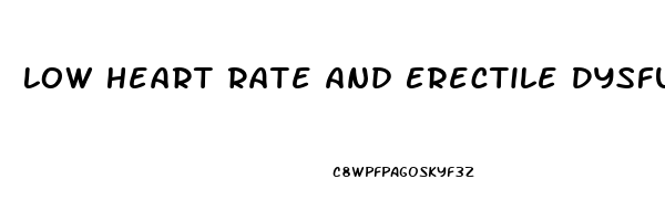 Low Heart Rate And Erectile Dysfunction