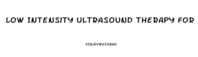 Low Intensity Ultrasound Therapy For Erectile Dysfunction