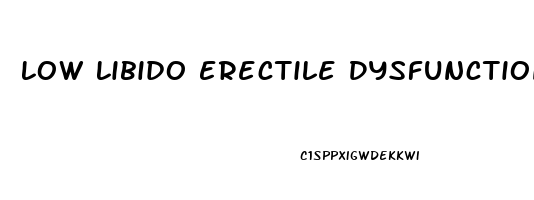 Low Libido Erectile Dysfunction