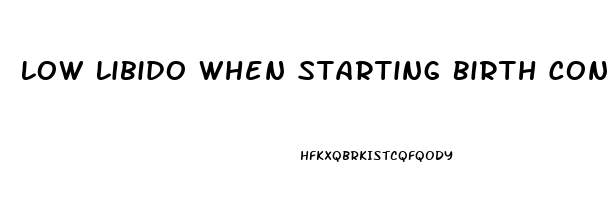 Low Libido When Starting Birth Control