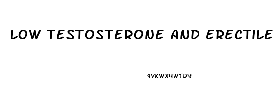 Low Testosterone And Erectile Dysfunction