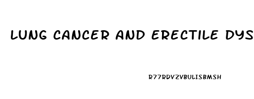 Lung Cancer And Erectile Dysfunction