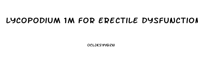 Lycopodium 1m For Erectile Dysfunction