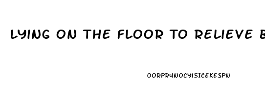 Lying On The Floor To Relieve Back Pain