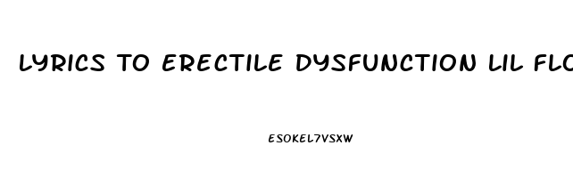 Lyrics To Erectile Dysfunction Lil Float