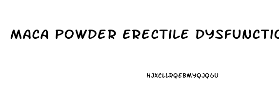 Maca Powder Erectile Dysfunction