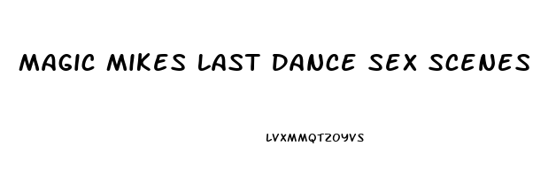 Magic Mikes Last Dance Sex Scenes