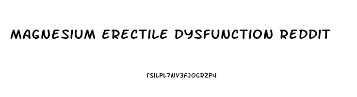Magnesium Erectile Dysfunction Reddit
