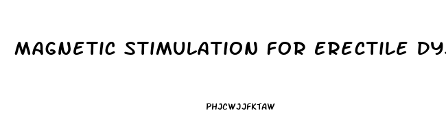 Magnetic Stimulation For Erectile Dysfunction