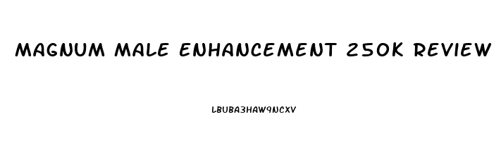 Magnum Male Enhancement 250k Review