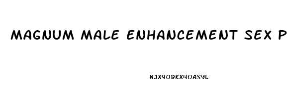 Magnum Male Enhancement Sex Pills Reviews