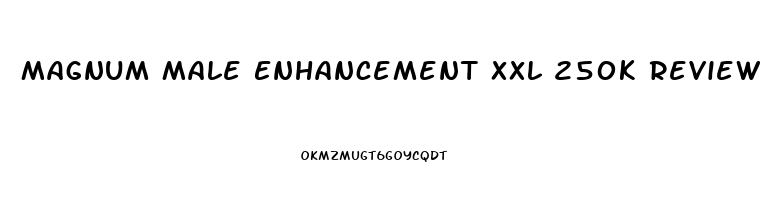 Magnum Male Enhancement Xxl 250k Review