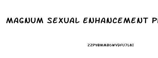 Magnum Sexual Enhancement Pills