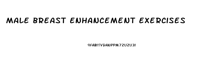 Male Breast Enhancement Exercises