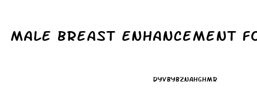 Male Breast Enhancement Foods