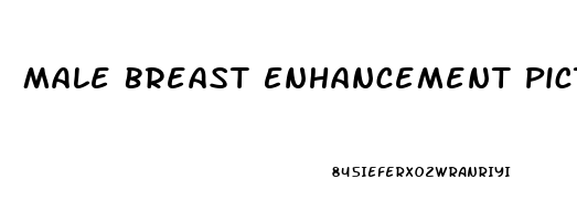 Male Breast Enhancement Pictures