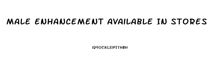 Male Enhancement Available In Stores