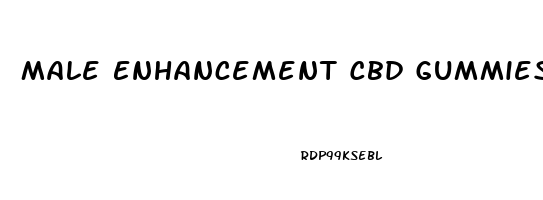 Male Enhancement Cbd Gummies Male Performance Booster