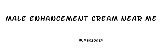 Male Enhancement Cream Near Me