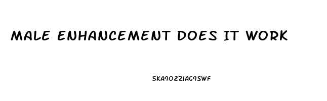 Male Enhancement Does It Work