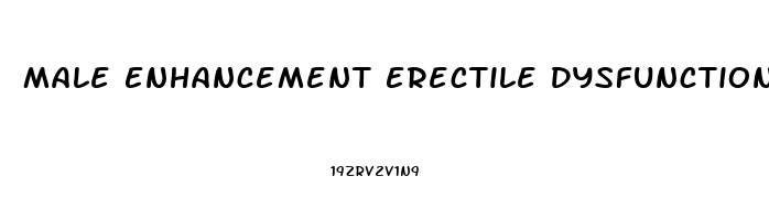 Male Enhancement Erectile Dysfunction