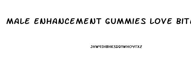 Male Enhancement Gummies Love Bites