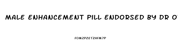 Male Enhancement Pill Endorsed By Dr Oz