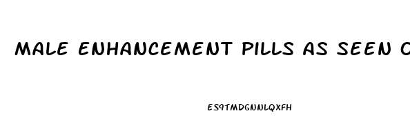 Male Enhancement Pills As Seen On Tv