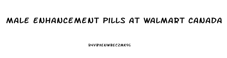 Male Enhancement Pills At Walmart Canada