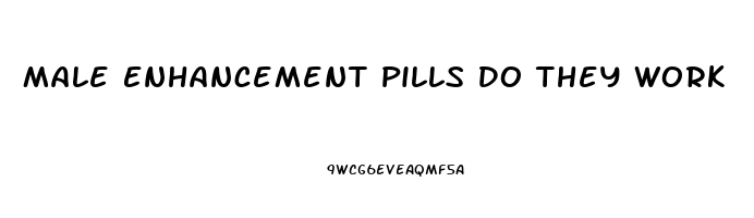 Male Enhancement Pills Do They Work