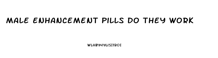 Male Enhancement Pills Do They Work