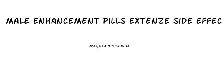 Male Enhancement Pills Extenze Side Effects