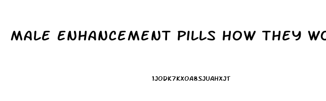 Male Enhancement Pills How They Work