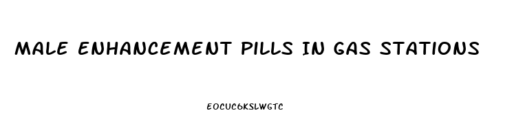 Male Enhancement Pills In Gas Stations