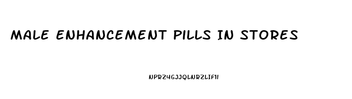 Male Enhancement Pills In Stores