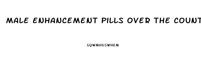 Male Enhancement Pills Over The Counter At Walmart