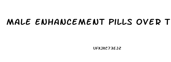 Male Enhancement Pills Over The Counter Walmart