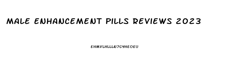 Male Enhancement Pills Reviews 2023