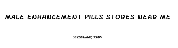 Male Enhancement Pills Stores Near Me