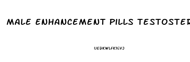 Male Enhancement Pills Testosterone Booster