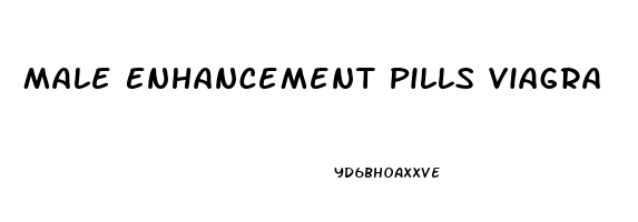 Male Enhancement Pills Viagra