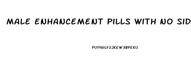 Male Enhancement Pills With No Side Effects