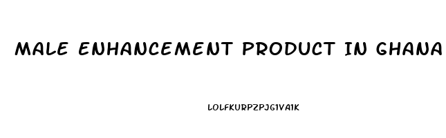 Male Enhancement Product In Ghana