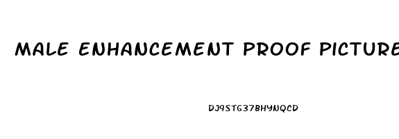 Male Enhancement Proof Pictures