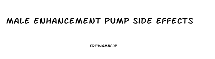 Male Enhancement Pump Side Effects